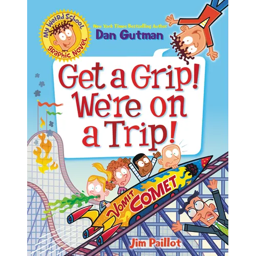 My Weird School Graphic Novel: Get a Grip! We're on a Trip! — Paperback for Kids Ages 6-9